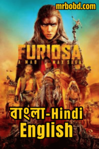 Furiosa: A Mad Max Saga (2024) Bangla/Hindi/English – 4K – Full Movie Download & Watch FREE – MRBOBD.COM