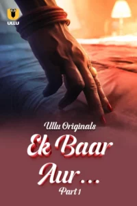 Ek Baar Aur Part 1 (2024) S01 Hindi Ullu – 🔞 – Full Movie Download & Watch FREE – MRBOBD.COM