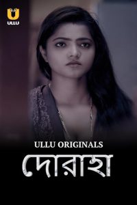 Doraha (2022) Season 1 – Bengali Ullu Hot Web Series – 🔞 – Full Movie Download & Watch FREE – MRBOBD.COM