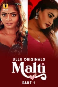 Malti Part 1 (2024) Season 01 – Hindi Ullu Originals – 🔞 – Full Series Download & Watch FREE – MRBOBD.COM