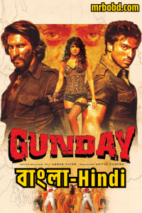Gunday (2014) Bangla/Hindi – Full Movie Download & Watch FREE – MRBOBD.COM