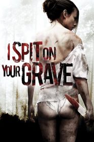 I Spit on Your Grave (2010) Hindi + English – 🔞 – Full Movie Download & Watch FREE – MRBOBD.COM