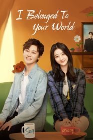 I Belonged to Your World (2023) Season 01 – Hindi Dubbed – Full Series Download & Watch FREE – MRBOBD.COM