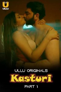 Kasturi (2024) Season 1 Part 1 (Ullu Originals) – 🔞 – Full Series Download & Watch FREE – MRBOBD.COM