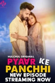 Pyaar Ke Panchi (2024) Season 01 – Hulchul – 🔞 – Full Series Download & Watch FREE – MRBOBD.COM