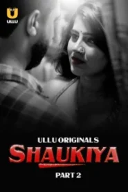 Shaukiya (2024) Season 01: Part 01-02 – Hindi Ullu – 🔞 – Full Series Download & Watch FREE – MRBOBD.COM