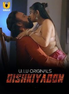 Dishkiyaoon (2024) Season 1 (Ullu Originals) – 🔞 – Full Series Download & Watch FREE – MRBOBD.COM