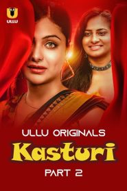 Kasturi (2024) Season 1 Part 2 (Ullu Originals) – 🔞 – Full Series Download & Watch FREE – MRBOBD.COM