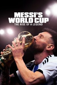 Messi’s World Cup: The Rise of a Legend (2024) – Full Series Download & Watch FREE – MRBOBD.COM