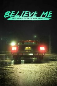 Believe Me: The Abduction of Lisa McVey (2018) – Full Movie Download & Watch FREE – MRBOBD.COM