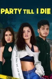 Party Till I Die (2024) Season 01 – Hindi – Full Series Download & Watch FREE – MRBOBD.COM