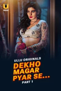 Dekho Magar Pyar Se – Part 1 (2025) Season 01 – Hindi Ullu – 🔞 – Full Series Download & Watch FREE – MRBOBD.COM