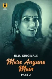 Mere Angane Mein (2025) Sason 01 – Part 2 – Hindi Ullu – 🔞 – Full Series Download & Watch FREE – MRBOBD.COM