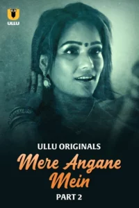 Mere Angane Mein (2025) Sason 01 – Part 2 – Hindi Ullu – 🔞 – Full Series Download & Watch FREE – MRBOBD.COM