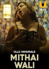 Mithai Wali (2025) Season 01 – Hindi Ullu – 🔞 – Full Series Download & Watch FREE – MRBOBD.COM