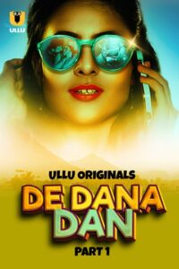 De Dana Dan (2024) Season 1 Part 1 (Ullu Originals) – 🔞 – Full Series Download & Watch FREE – MRBOBD.COM