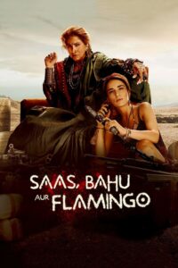 Saas, Bahu Aur Flamingo (2023) Season 01 – Full Series Download & Watch FREE – MRBOBD.COM