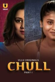 Chull (2023) Season 01 – Hindi Ullu – 🔞 – Full Series Download & Watch FREE – MRBOBD.COM