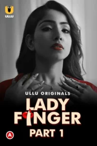 Lady Finger (2022) Season 01 Hindi Ullu – 🔞 – Full Series Download & Watch FREE – MRBOBD.COM