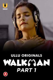 Walkman (2022) Season 01 – Hindi Ullu – 🔞 – Full Series Download & Watch FREE – MRBOBD.COM