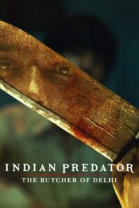 Indian Predator: The Butcher of Delhi (2022) Sason 01 – Full Documentary Download & Watch FREE – MRBOBD.COM