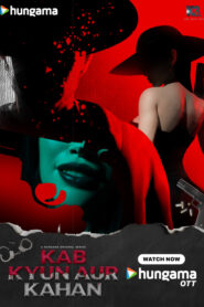 Kab Kyun Aur Kahan (2025) Season 01 – Full Series Download & Watch FREE – MRBOBD.COM