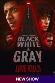 Black, White & Gray – Love Kills (2025) Hindi/Malayalam Multi Audio – Full Series Download & Watch FREE – MRBOBD.COM