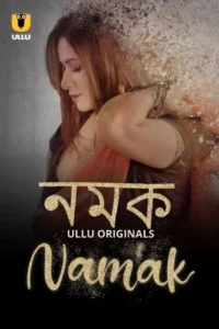 Namak (2023) S01 Bengali Dubbed ORG Ullu WEB-DL – 🔞 – Full Movie Download & Watch FREE – MRBOBD.COM