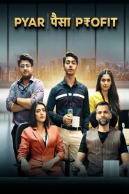 Pyar Paisa Profit (2025) Season 01 Complete Hindi ORG – Full Series Download & Watch FREE – MRBOBD.COM