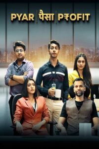 Pyar Paisa Profit (2025) Season 01 Complete Hindi ORG – Full Series Download & Watch FREE – MRBOBD.COM