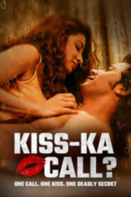 Kiss-Ka Call (2025) Hindi SM WEB-DL H264 AAC 4K 1080p 720p 480p ESub – 🔞 – Full Movie Download & Watch FREE – MRBOBD.COM
